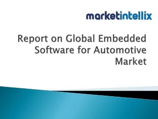 Market Intellix Provide Report on Global Embedded Software for Automotive Market