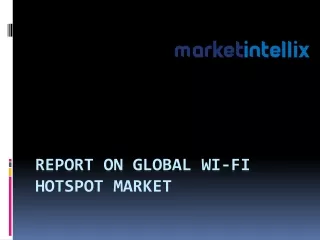 Market Intellix Provide Report on Global Wi-Fi Hotspot Market