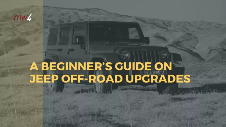 a beginner s guide on jeep off road upgrades