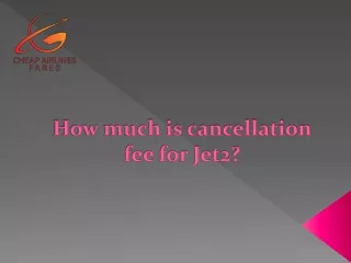 How much is cancellation fee for Jet2