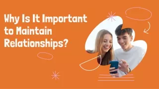 Why Is It Important to Maintain Relationships?