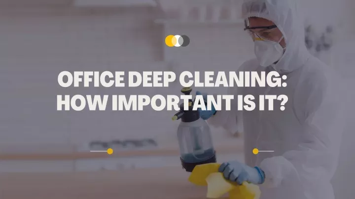office deep cleaning how important is it