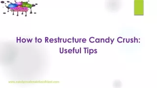 How to Restructure Candy Crush - Useful Tips