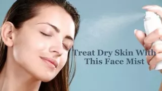Treat Dry Skin With This Face Mist