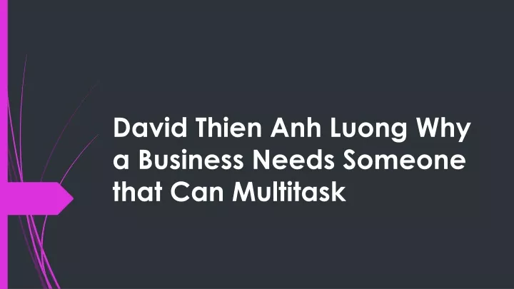 david thien anh luong why a business needs someone that can multitask