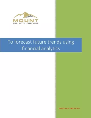 To forecast future trends using financial analytics