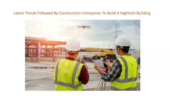 latest trends followed by construction companies