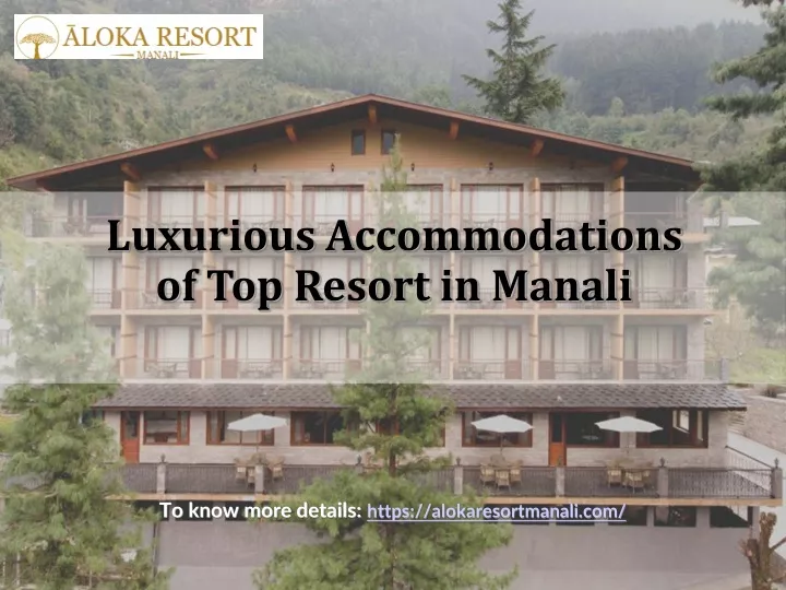 luxurious accommodations of top resort in manali