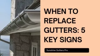 WHEN TO REPLACE GUTTERS- 5 KEY SIGNS