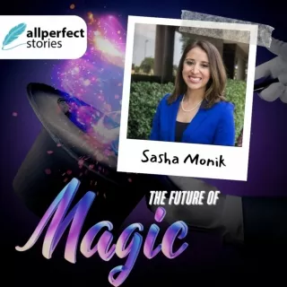 Sasha Monik - The Future of Magic