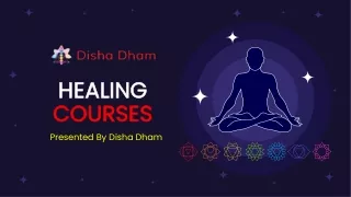 Do you want learn about Healing Courses - Disha Dham