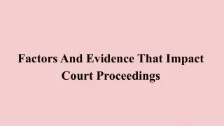Factors And Evidence That Impact Court Proceedings (2)
