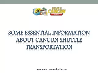some essential information about cancun shuttle