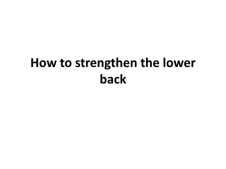 how to strengthen the lower back