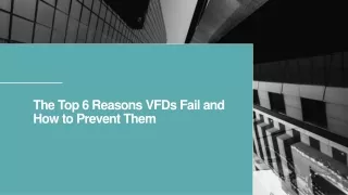 the top 6 reasons vfds fail and how to prevent them