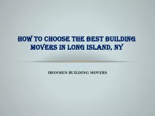 How To Choose The Best Building Movers In Long Island, NY