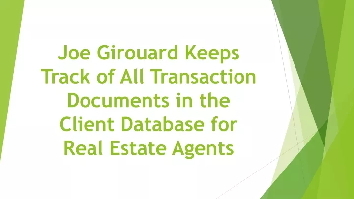 joe girouard keeps track of all transaction documents in the client database for real estate agents