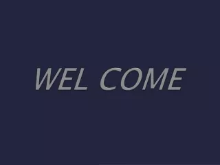 wel come