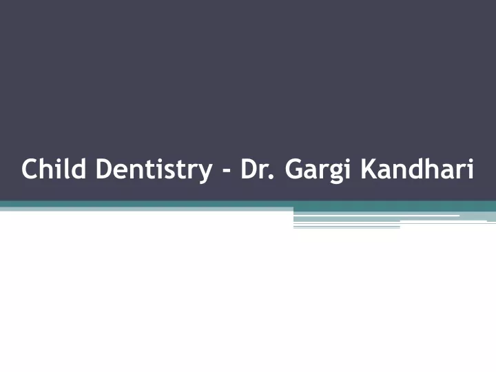 child dentistry dr gargi kandhari