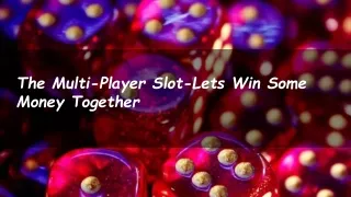 the multi player slot lets win some money together