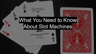 what you need to know about slot machines