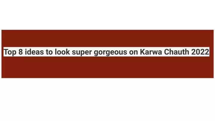 top 8 ideas to look super gorgeous on karwa