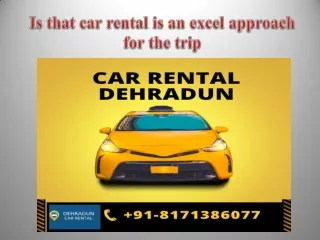 Is that car rental is an excel approach for the trip