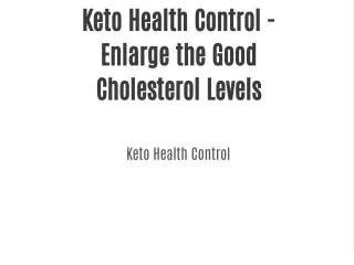Keto Health Control - Enlarge the Good Cholesterol Levels