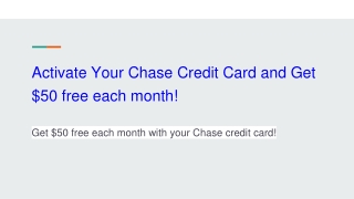 Activate Your Chase Credit Card and Get $50 free each month!
