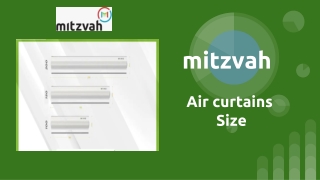 Mitzvah presents all sizes of an air curtains in India
