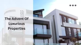 the advent of luxurious properties