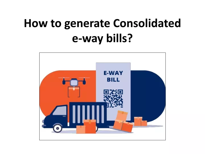 how to generate consolidated e way bills