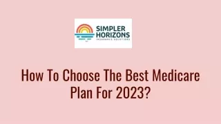 How To Choose The Best Medicare Plan For 2023_