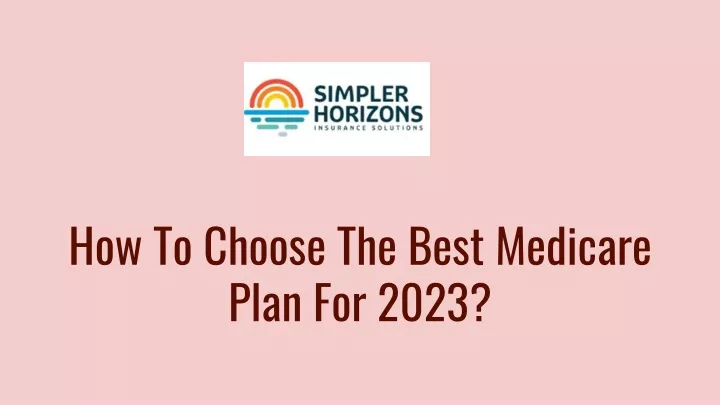 how to choose the best medicare plan for 2023