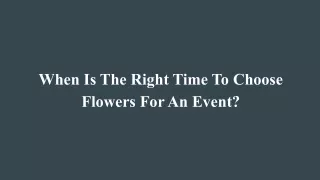 When Is The Right Time To Choose Flowers For An Event_