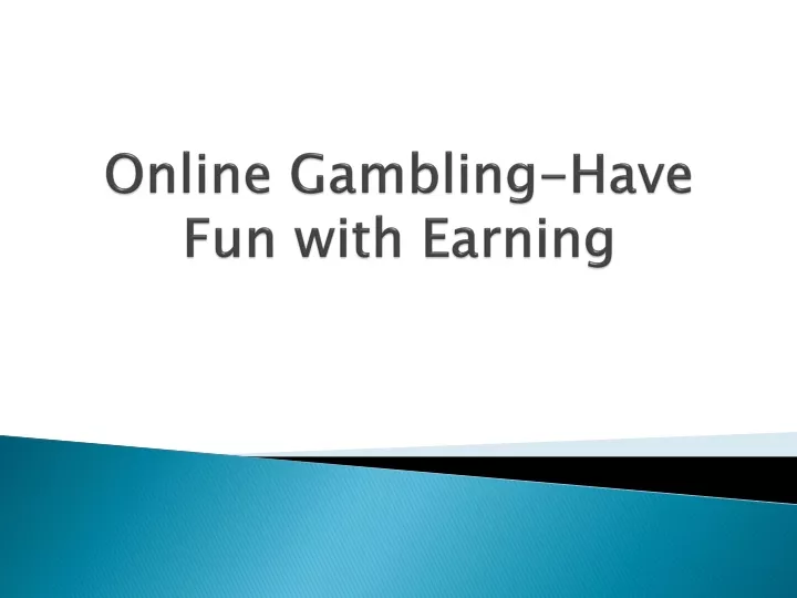 online gambling have fun with earning