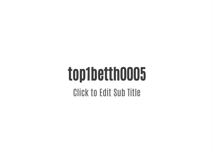 top1betth0005 click to edit sub title