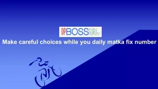 make careful choices while you daily matka