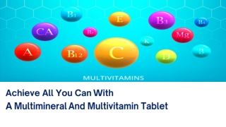 Achieve All You Can With A Multimineral And Multivitamin Tablet