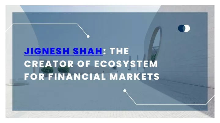 jignesh shah the creator of ecosystem