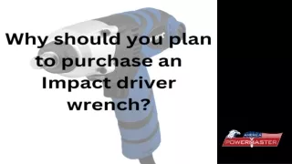 Why should you plan to purchase an Impact driver wrench?