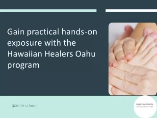 Gain practical hands-on exposure with the Hawaiian Healers Oahu program