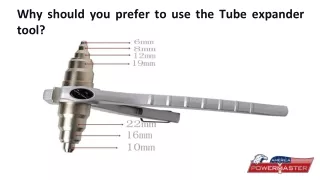 Why should you prefer to use the Tube expander tool?