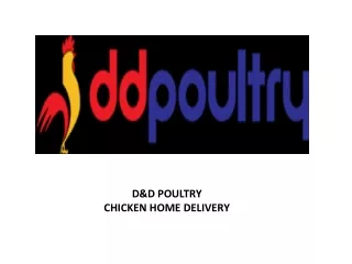 CHICKEN HOME DELIVERY-D&D POULTRY