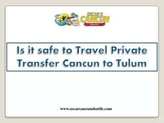 is it safe to travel private transfer cancun
