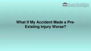 what if my accident made a pre existing injury