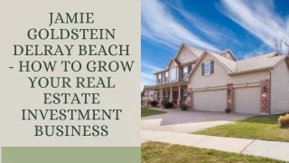 Jamie Goldstein Delray Beach - How to Grow Your Real Estate Investment Business