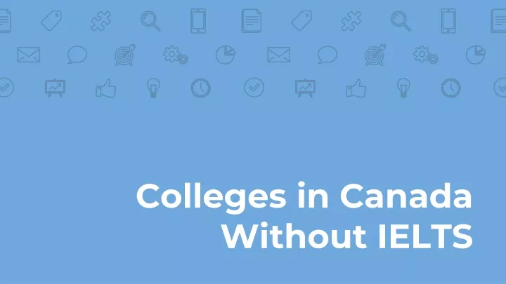 colleges in canada without ielts