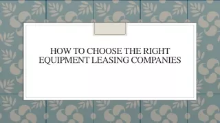 How To Choose The Right Equipment Leasing Companies