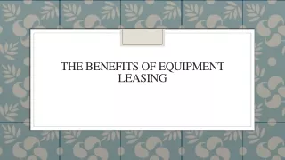 The Benefits of Equipment Leasing